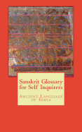 Sanskrit Glossary for Self Inquirers: Ancient Language of India