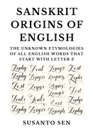 Sanskrit Origins of English: The Unknown Etymologies of all English Words that start with Letter Z