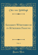 Sanskrit-Wrterbuch in Krzerer Fassung, Vol. 4 (Classic Reprint)