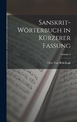 Sanskrit-Wrterbuch in Krzerer Fassung; Volume 4 - Von Bhtlingk, Otto