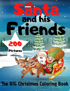 Santa and his Friends: The BIG Christmas Coloring Book - 200 Pictures to Color