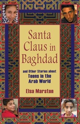 Santa Claus in Baghdad and Other Stories about Teens in the Arab World - Marston, Elsa