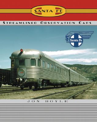 Santa Fe Railway Streamlined Observation Cars - Boyle, Jon