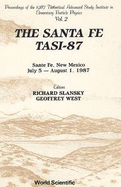 Santa Fe Tasi-87, The - Proceedings Of The 1987 Theoretical Advanced Study Institute In Elementary Particle Physics (In 2 Volumes)