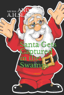 Santa Gets Captured in the Swamps