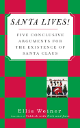 Santa Lives!: Five Conclusive Arguments for the Existence of Santa Claus