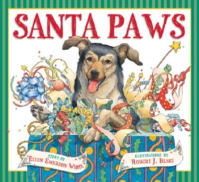 Santa Paws: The Picture Book: The Picture Book - White, Ellen Emerson, and Schecter, Deborah, and Blake, Robert J (Photographer)