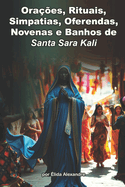 Santa Sara Kali e Suas Ora??es, Rituais, Simpatias, Oferendas, Novenas e Banhos