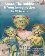 Santa, The Bubble & Your Imagination