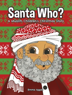 Santa Who: A Muslim Children's Christmas Story - Apple, Emma