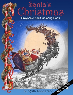 Santa's Christmas: Grayscale Adult Coloring Book - Sanderson, Ruth