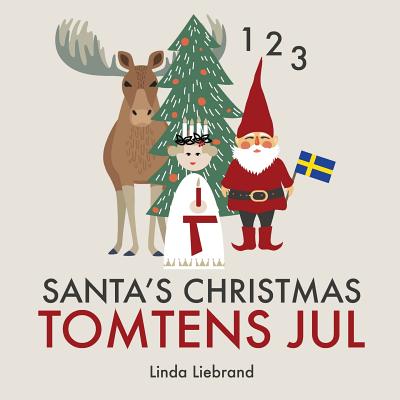 Santa's Christmas Tomtens jul: A bilingual Swedish Christmas counting book - En tvsprkig rknebok p svenska och engelska - Liebrand, Linda