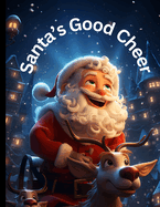 Santa's Good Cheer: Christmas Santa Claus Book For Kids Heartwarming Story For Children For the Holiday Season