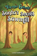 Santa's Secret Sawmill: An Australian Christmas Children's Story in the Outback with Farmer Green: An Australian Christmas Children's Story in the Outback