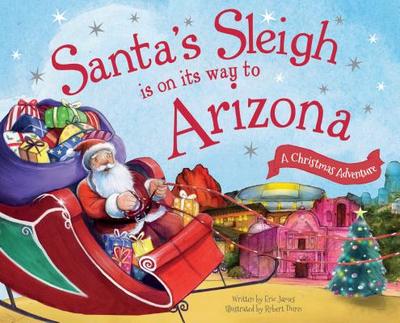 Santa's Sleigh Is on Its Way to Arizona: A Christmas Adventure - James, Eric