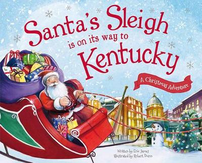 Santa's Sleigh Is on Its Way to Kentucky: A Christmas Adventure - James, Eric