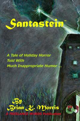 Santastein: Or The Post-Holiday Promethius - Morris, Brian K