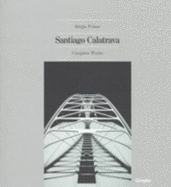 Santiago Calatrava: Complete Works - Polano, Sergio, and Dolano, Sergio (Editor)