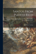 Santos From Puerto Rico: [exhibition Catalog]
