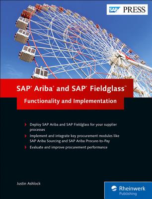 SAP Ariba and SAP Fieldglass: Functionality and Implementation - Ashlock, Justin