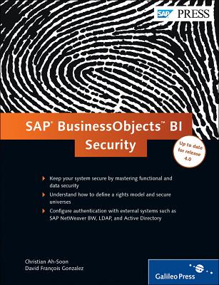 SAP BusinessObjects BI Security: Keep Your BOBJ Safe - Ah-Soon, Christian, and Gonzalez, David Franois