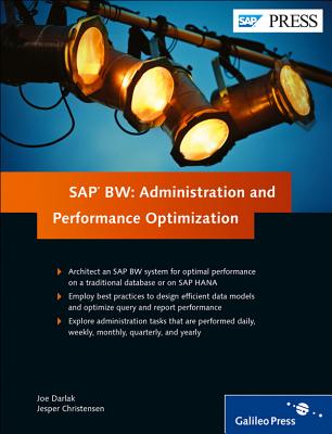 SAP BW: Administration and Performance Optimization - Darlak, Joe, and Christensen, Jesper
