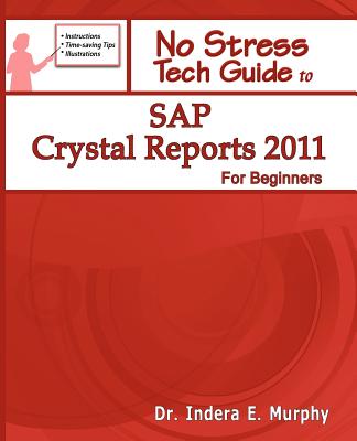 SAP Crystal Reports 2011 for Beginners - Murphy, Indera