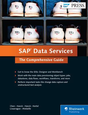 SAP Data Services: The Comprehensive Guide - Chen, Bing, and Hanck, James, and Hanck, Patrick