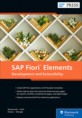 SAP Fiori Elements: Development and Extensibility - Glavanovits, Rene, and Koch, Martin, and Krancz, Daniel