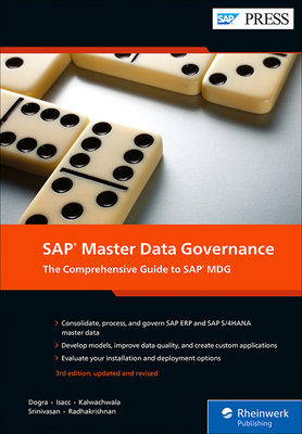 SAP Master Data Governance: The Comprehensive Guide - Dogra, Bikram, and Isacc, Antony, and Kalwachwala, Homiar