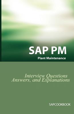 SAP PM Interview Questions, Answers, and Explanations: SAP Plant Maintenance Certification Review - Stewart, Jim