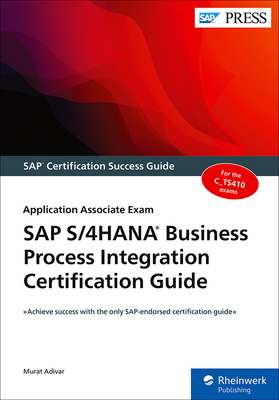 SAP S/4hana Business Process Integration Certification Guide: Application Associate Exam - Adivar, Murat