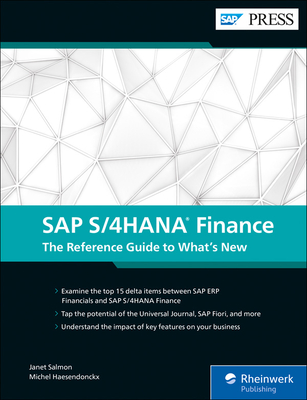 SAP S/4HANA Finance: The Reference Guide to What's New - Salmon, Janet, and Haesendonckx, Michel