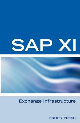 SAP XI Interview Questions, Answers, and Explanations: SAP Exhange Infrastructure Certification Review - Sanchez-Clark, Terry