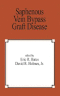 Saphenous Vein Bypass Graft Disease - Bates, Eric R (Editor)