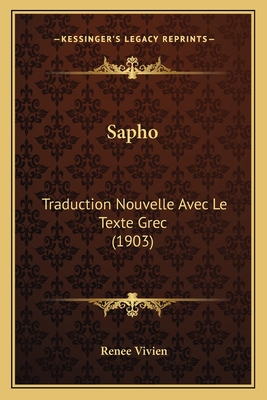 Sapho: Traduction Nouvelle Avec Le Texte Grec (1903) - Vivien, Renee