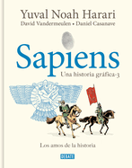 Sapiens. Una Historia Grfica 3: Los Amos de la Historia / Sapiens. a Graphic History 3: The Masters of History