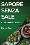 Sapore Senza Sale: Il Gusto della Salute