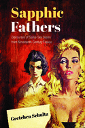 Sapphic Fathers: Discourses of Same-Sex Desire from Nineteenth-Century France