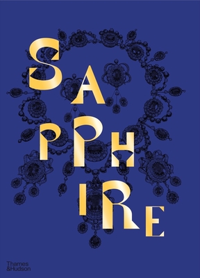 Sapphire: A Celebration of Color - Hardy, Joanna, and Violette, Robert (Editor)