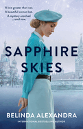 Sapphire Skies: A thrilling love story from the bestselling historical fiction author of THE MYSTERY WOMAN, for readers of Mandy Robotham, Fiona McIntosh and Kirsty Manning