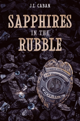 Sapphires in the Rubble - A Collection of Vignettes - Caban, J L