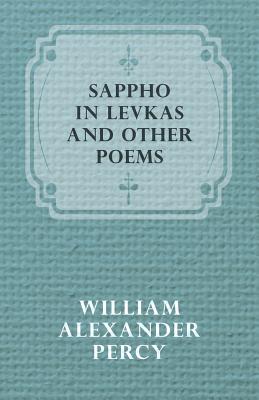 Sappho in Levkas: And Other Poems - Percy, William Alexander