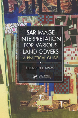 Sar Image Interpretation for Various Land Covers: A Practical Guide - Simms, Elizabeth