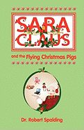 Sara Claus and the Flying Christmas Pigs