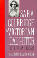 Sara Coleridge, a Victorian Daughter: Her Life and Essays