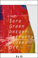 Sara Greenberger Rafferty: Gloves Off
