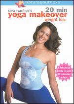 Sara Ivanhoe: 20 Minute Yoga Makeover - Weight Loss