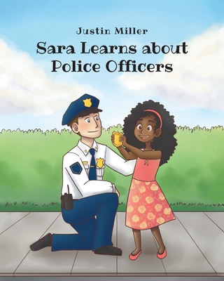 Sara Learns about Police Officers - Miller, Justin