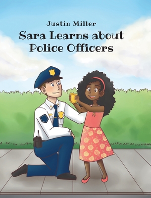 Sara Learns about Police Officers - Miller, Justin